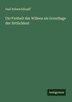 bokomslag Die Freiheit des Willens als Grundlage der Sittlichkeit