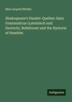 bokomslag Shakespeare's Hamlet-Quellen: Saxo Grammaticus (Lateinisch und Deutsch), Belleforest und the Hystorie of Hamblet.