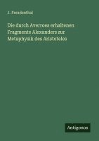bokomslag Die durch Averroes erhaltenen Fragmente Alexanders zur Metaphysik des Aristoteles