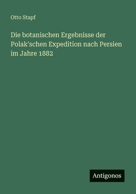 botanischen Ergebnisse der Polak'schen Expedition nach Persien im Jahre 1882