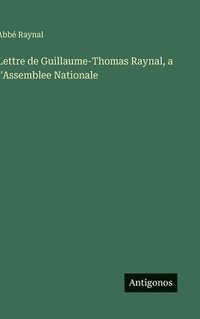 bokomslag Lettre de Guillaume-Thomas Raynal, a l'Assemblee Nationale