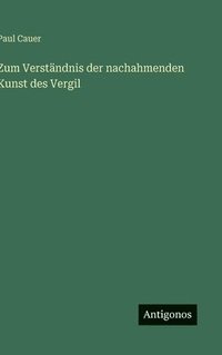 bokomslag Zum Verständnis der nachahmenden Kunst des Vergil