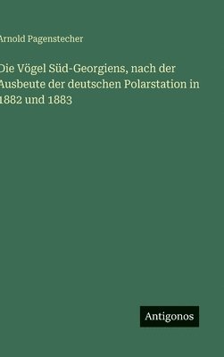 bokomslag Vögel Süd-Georgiens, nach der Ausbeute der deutschen Polarstation in 1882 und 1883
