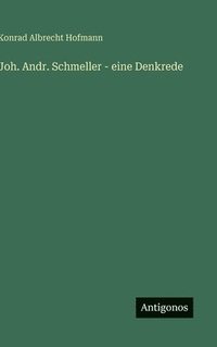 bokomslag Joh. Andr. Schmeller - eine Denkrede