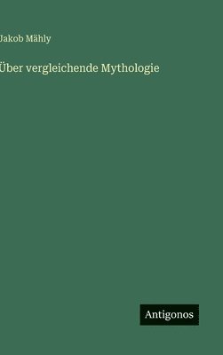 bokomslag Über vergleichende Mythologie