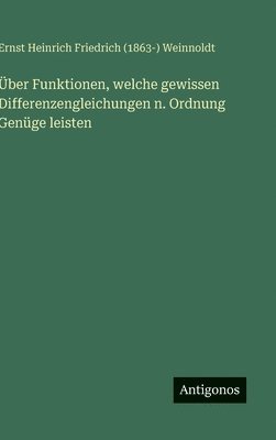bokomslag Über Funktionen, welche gewissen Differenzengleichungen n. Ordnung Genüge leisten