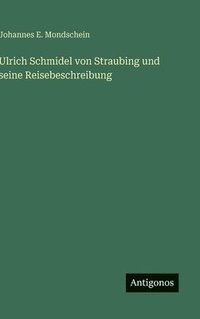 bokomslag Ulrich Schmidel von Straubing und seine Reisebeschreibung