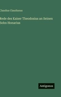 bokomslag Rede des Kaiser Theodosius an Seinen Sohn Honarius