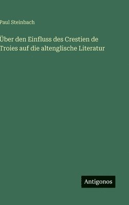 bokomslag Über den Einfluss des Crestien de Troies auf die altenglische Literatur
