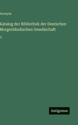 bokomslag Katalog der Bibliothek der Deutschen Morgenländischen Gesellschaft: II.