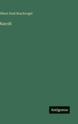 Albert Emil Brachvogel - Narciß, Inbunden