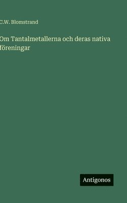 Om Tantalmetallerna och deras nativa föreningar