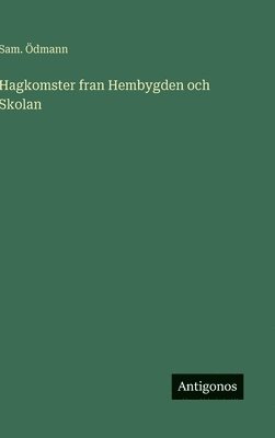 bokomslag Hagkomster fran Hembygden och Skolan
