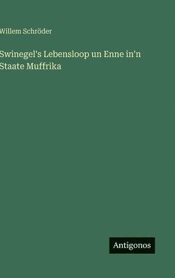 Swinegel's Lebensloop un Enne in'n Staate Muffrika