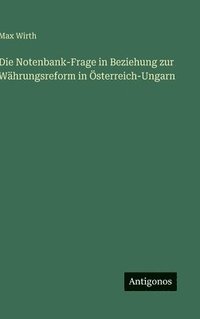 bokomslag Die Notenbank-Frage in Beziehung zur Währungsreform in Österreich-Ungarn