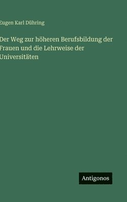 Weg zur höheren Berufsbildung der Frauen und die Lehrweise der Universitäten