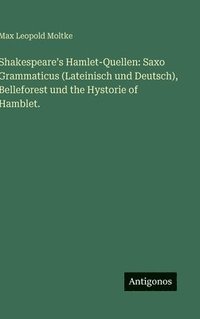 bokomslag Shakespeare's Hamlet-Quellen: Saxo Grammaticus (Lateinisch und Deutsch), Belleforest und the Hystorie of Hamblet.