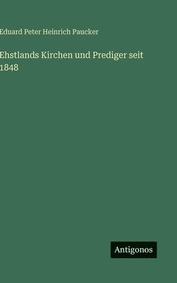 bokomslag Ehstlands Kirchen und Prediger seit 1848