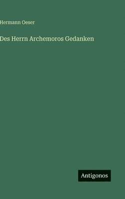bokomslag Des Herrn Archemoros Gedanken