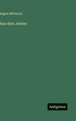 Eugen Mittwoch - Aus dem Jemen, Inbunden