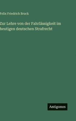 bokomslag Zur Lehre von der Fahrlässigkeit im heutigen deutschen Strafrecht
