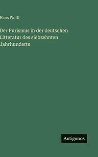 bokomslag Der Purismus in der deutschen Litteratur des siebzehnten Jahrhunderts