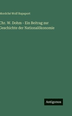 Chr. W. Dohm - Ein Beitrag zur Geschichte der Nationalökonomie