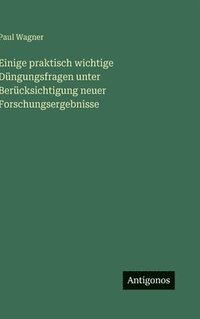 bokomslag Einige praktisch wichtige Düngungsfragen unter Berücksichtigung neuer Forschungsergebnisse