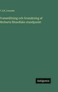 bokomslag Framställning och Granskning af Herbarts filosofiske standpunkt