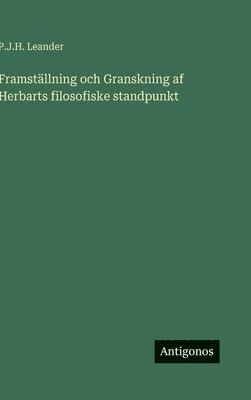 bokomslag Framställning och Granskning af Herbarts filosofiske standpunkt