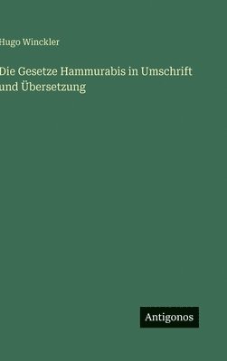 Hugo Winckler - Gesetze Hammurabis in Umschrift und Übersetzung, Inbunden