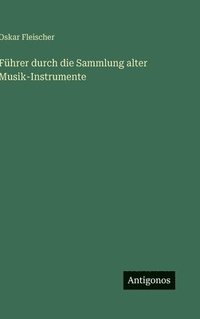 bokomslag Führer durch die Sammlung alter Musik-Instrumente
