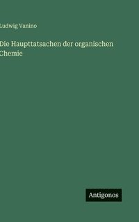 bokomslag Die Haupttatsachen der organischen Chemie