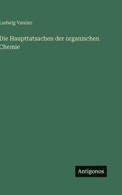 Haupttatsachen der organischen Chemie