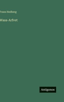 Frans Hedberg - Wasa-Arfvet, Inbunden