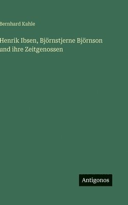 bokomslag Henrik Ibsen, Björnstjerne Björnson und ihre Zeitgenossen