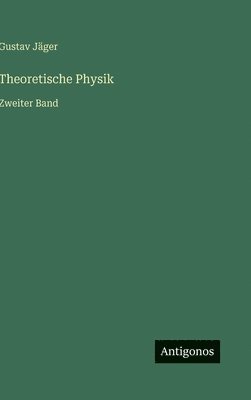 Gustav Jäger - Theoretische Physik, Inbunden