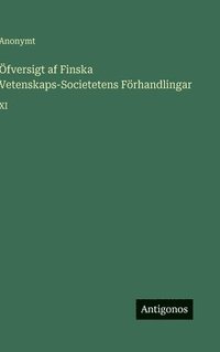 bokomslag Öfversigt af Finska Vetenskaps-Societetens Förhandlingar:XI