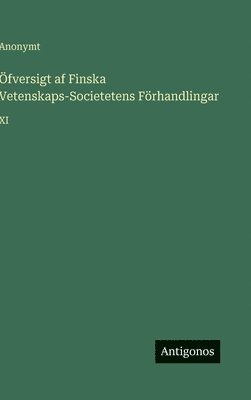 Öfversigt af Finska Vetenskaps-Societetens Förhandlingar:XI
