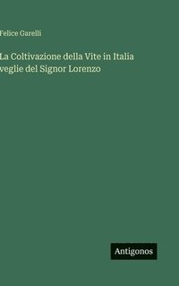 bokomslag La Coltivazione della Vite in Italia veglie del Signor Lorenzo