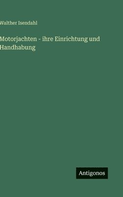 bokomslag Motorjachten - ihre Einrichtung und Handhabung
