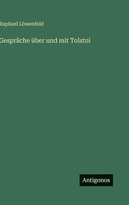 Raphael Löwenfeld - Gespräche über und mit Tolstoi, Inbunden