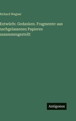 Entwürfe. Gedanken. Fragmente