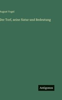 bokomslag Der Torf, seine Natur und Bedeutung