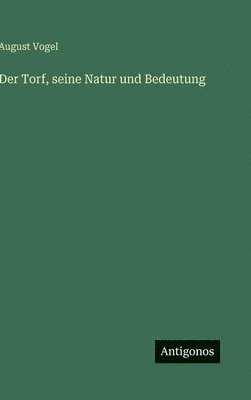 bokomslag Der Torf, seine Natur und Bedeutung