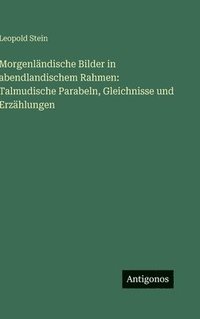bokomslag Morgenländische Bilder in abendlandischem Rahmen: Talmudische Parabeln, Gleichnisse und Erzählungen