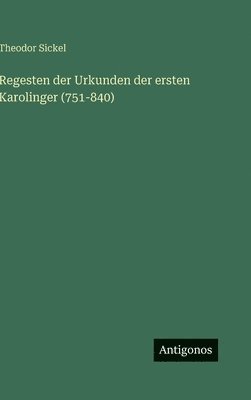 bokomslag Regesten der Urkunden der ersten Karolinger (751-840)