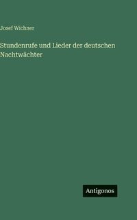 bokomslag Stundenrufe und Lieder der deutschen Nachtwächter