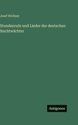 bokomslag Stundenrufe und Lieder der deutschen Nachtwächter
