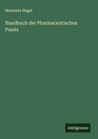 Handbuch der Pharmaceutischen Praxis